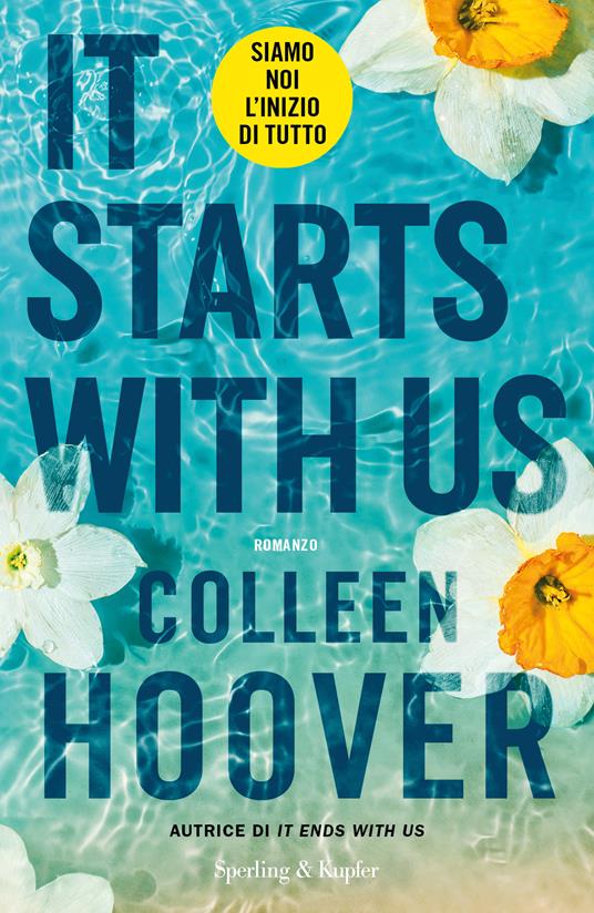 Colleen Hoover It starts with us. Siamo noi l'inizio di tutto